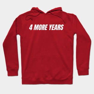 4 MORE YEARS - TRUMP 2020 Hoodie